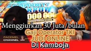 Menggiurkan Gaji 30juta Operator TKI Judi Online di Kamboja.