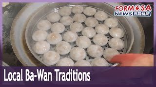 Locals in Puli share the secrets of their ba-wan meatball traditions