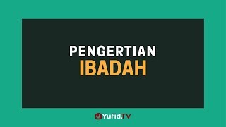 Pengertian Ibadah yang Selama Ini Kamu Lakukan - Poster Dakwah Yufid TV