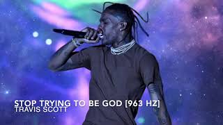Travis Scott - Stop Trying to Be God [963 Hz] (GOD FREQUENCY)