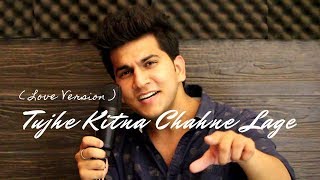 Tujhe Kitna Chahne Lage - Kabir singh | Arijit Singh | Shahid kapoor | Chiranshu Tyagi