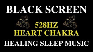 528Hz Open Heart Chakra. Love Frequency 528hz Music | 528hz Heart Chakra Activation - Healing Sleep
