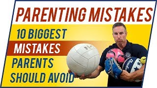 10 Biggest Parenting Mistakes To Avoid - Effective Parenting Skills by Dad University