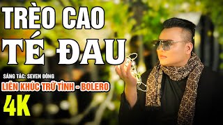 Trèo Cao Té Đau - Mai Tiến Đạt ( Sáng Tác: Seven Đông ).