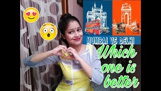 Mumbai V/S Delhi|Which place is better Mumbai or Delhi|Chit Chat with me