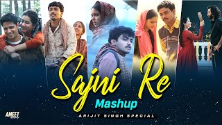Sajni Re Mashup - Arijit Singh Special | AMEET Mashup |Best of Arijit Singh |Best of 2024 Love Songs