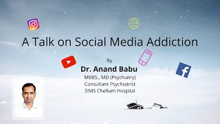 சமூக ஊடக அடிமைத்தனம் - A Talk on Social media Addiction by leading Psychiatrist Dr. Anand Babu