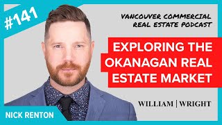 VCREP 141 Exploring the Okanagan Real Estate Market | Vancouver Commercial Real Estate Podcast