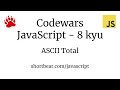 Codewars - Javascript - ASCII Total