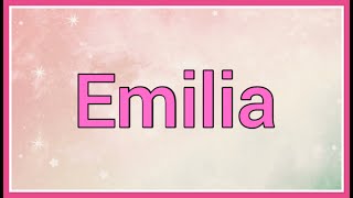 Emilia | Name Origin Variations