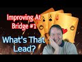 Improving At Bridge #1  -  What's That Lead