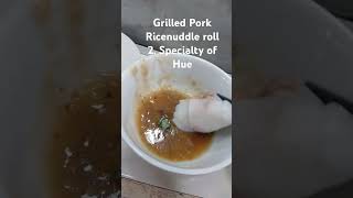 2. Specialty of Hue: Grilled Pork Roll. Lets call it Autum roll