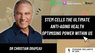 Stem Cells The Ultimate Anti-aging Health Optimising Power Within Us With Dr Christian Drapeau