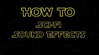 How To: Sci-fi sound effects