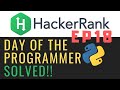 Solving Hackerrank with Python | Day of the Programmer | Ep18