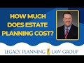 How Much Does Estate Planning Cost?