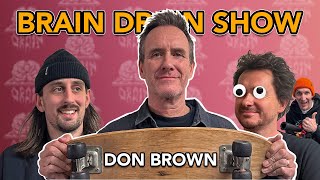 Don Brown of éS, Etnies, Emerica, Vision \u0026 The Freestyle Conspiracy | Brain Drain Show #47