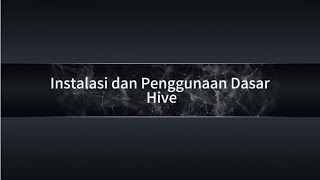 Video Instalasi dan Penggunaan Dasar Hive