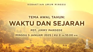 WAKTU DAN SEJARAH - Pdt. Jimmy Pardede - KU2 - 5 Januari 2025