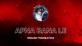 Apna Bana Le - English Translation | Arijit Singh, Amitabh Bhattacharya, Sachin-Jigar | Bhediya