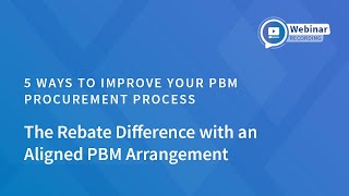 The Rebate Difference with an Aligned PBM Arrangement || Webinar Clip