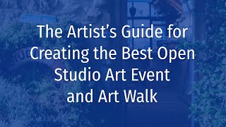 The Artist’s Guide for Creating the Best Open Studio Art Event and Art Walk