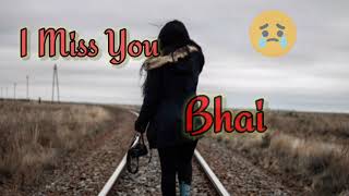 I miss you Bhai status