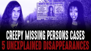 The CREEPIEST Cases Of People Disappearing - Volume #5