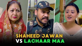 Shaheed Jawan VS Lachaar Maa | शहीद जवान लाचार माँ | Moral Stories | Humorous