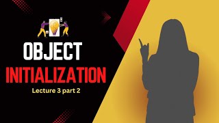 Lecture 3 part 2 | How to initialize the object | object initialization |new Keyword, Constructors