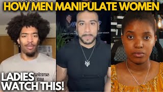 MEN SHARE HOW MEN MANIPULATE WOMEN  -  LADIES WAKE UP