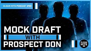 Clean Hits Episode 90 - 2026 NHL Mock Draft with the Prospect Don