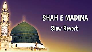 New Naat Sharif - Shah E Madina - Slow Reverb