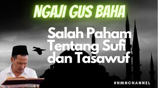 Gus Baha : Salah Paham Tentang Sufi dan Tasawuf