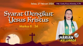 RHK 27 Februari 2024 | “Syarat Mengikut Yesus Kristus” | Markus 8 : 34