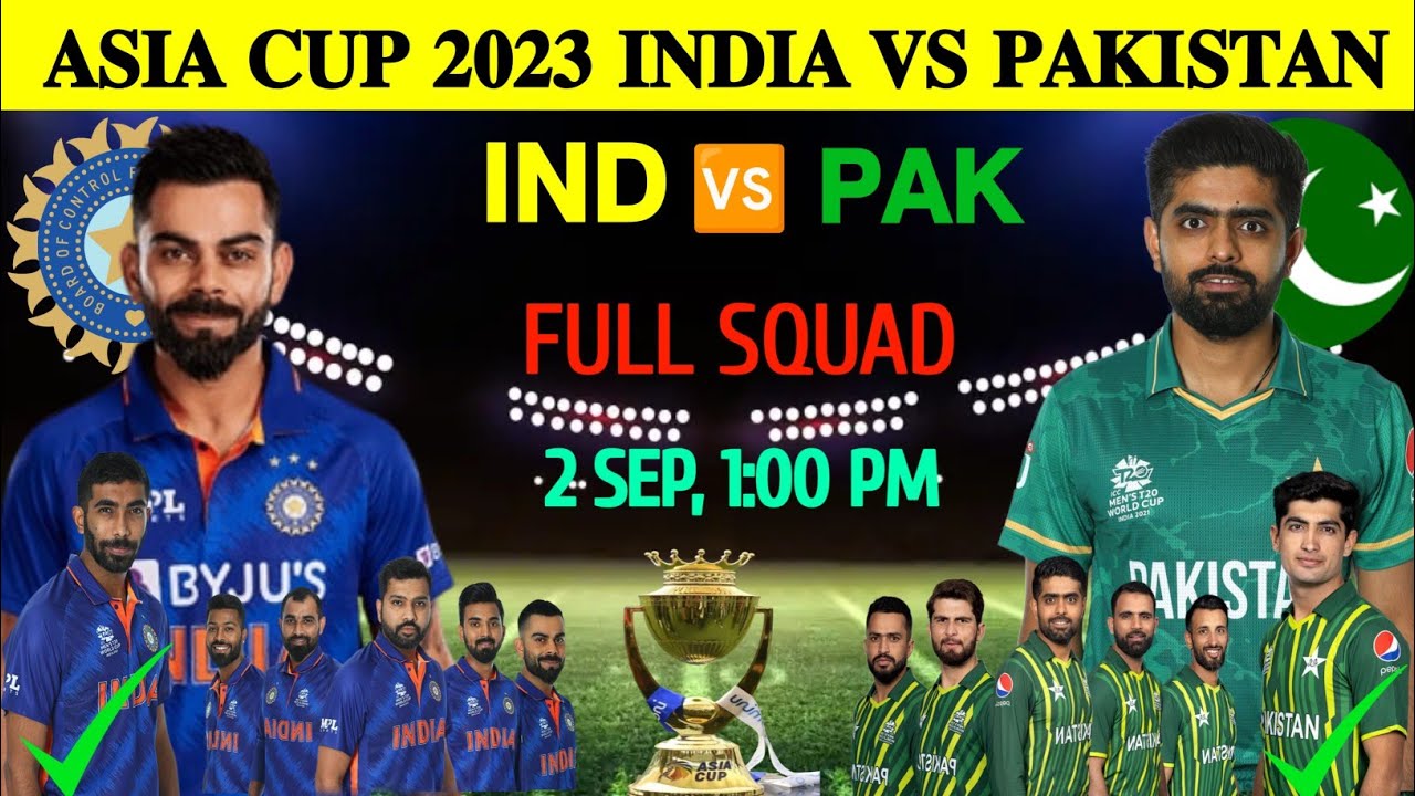 Asia Cup 2023 India Vs Pakistan Full Squad & Schedule | Ind Vs Pak 2023 ...