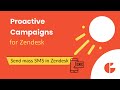 How to Send Mass SMS in Zendesk - Bulk Text Messaging with Proactive Campaigns