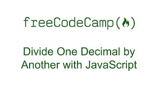 Divide One Decimal by Another with JavaScript - Free Code Camp