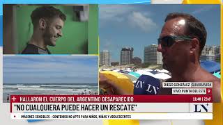 Habla el guardavidas que halló el cuerpo del argentino desaparecido en Punta del Este