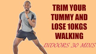 30 Minute Indoor Walking Workout to TRIM TUMMY and LOSE 10KGS