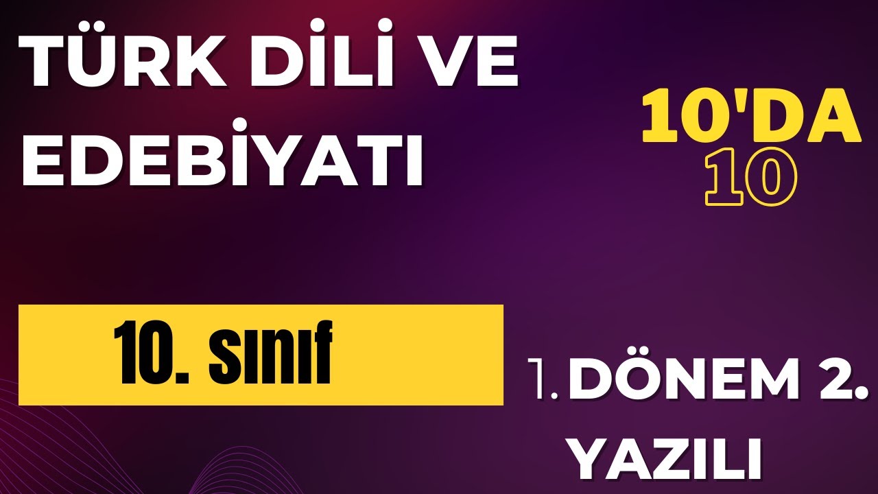 10. SINIF EDEBİYAT 1. DÖNEM 2. YAZILI I Hazır Mısın? I Edebiyat Dünyası ...