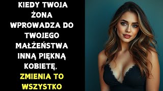 Kiedy Twoja żona wprowadza do Twojego małżeństwa inną piękną kobietę, zmienia to wszystko...