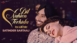 Satinder Sartaaj - Dil Nahion Torhida (Full Video) | Jatinder Shah | Love Songs | Punjabi Songs 2022