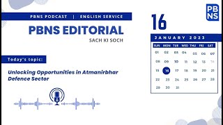 PBNS Editorial : Unlocking Opportunities in Atmanirbhar Defence Sector