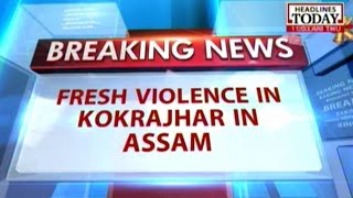 Fresh violence in Kokrajhar, Assam