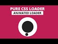 Pure CSS Loader ||  How To Create CSS3 Animated Circular Preloader