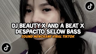 DJ BEAUTY X AND A BEAT X DESPACITO SELOW BASS VIRAL TIKTOK 2024