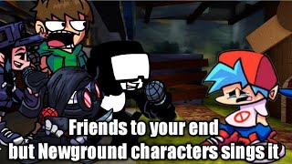 FNF Friends to your end but Newground characters sings it 🎶 (FNF Friends to your end cover)