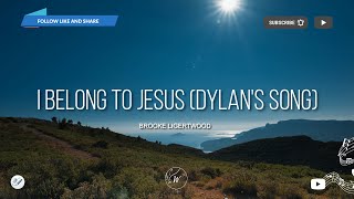 I Belong To Jesus (Dylan's Song) by Brooke Ligertwood | Lyric Video by WordShip