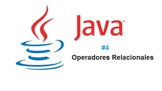 Tutorial 4 de Java - Operadores Relacionales